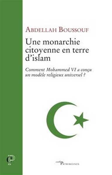 Parution de l'ouvrage "Une monarchie citoyenne en terre d’Islam" d’Abdellah Boussouf Parution de l'ouvrage "Une monarchie citoyenne en terre d’Islam" d’Abdellah Boussouf